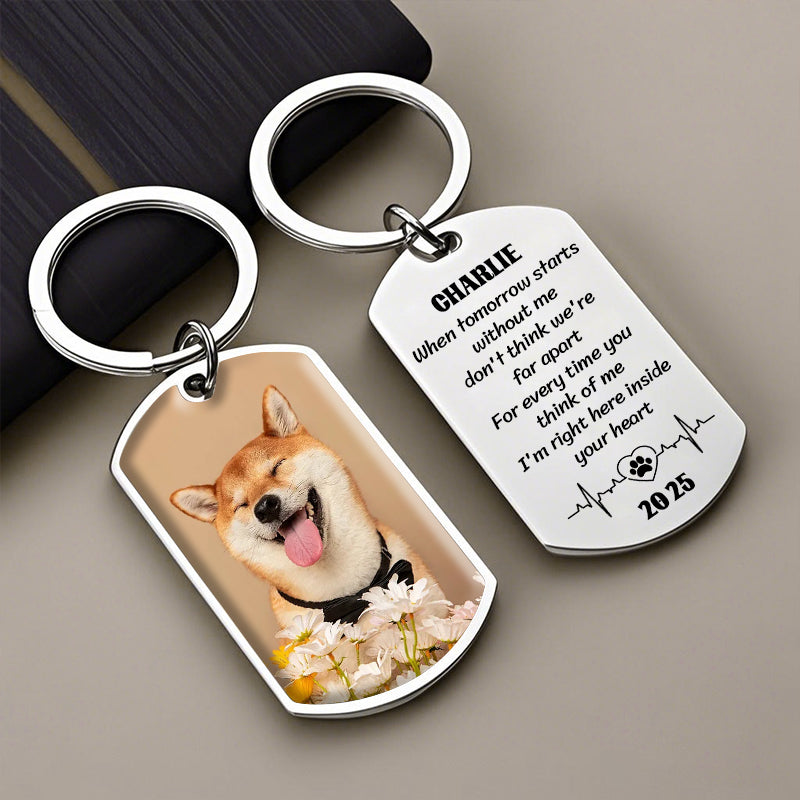 Custom Photo When Tomorrow Starts Without Me--Memorial Personalized Custom Keychain - Sympathy Gift For Pet Owners, Pet Lovers