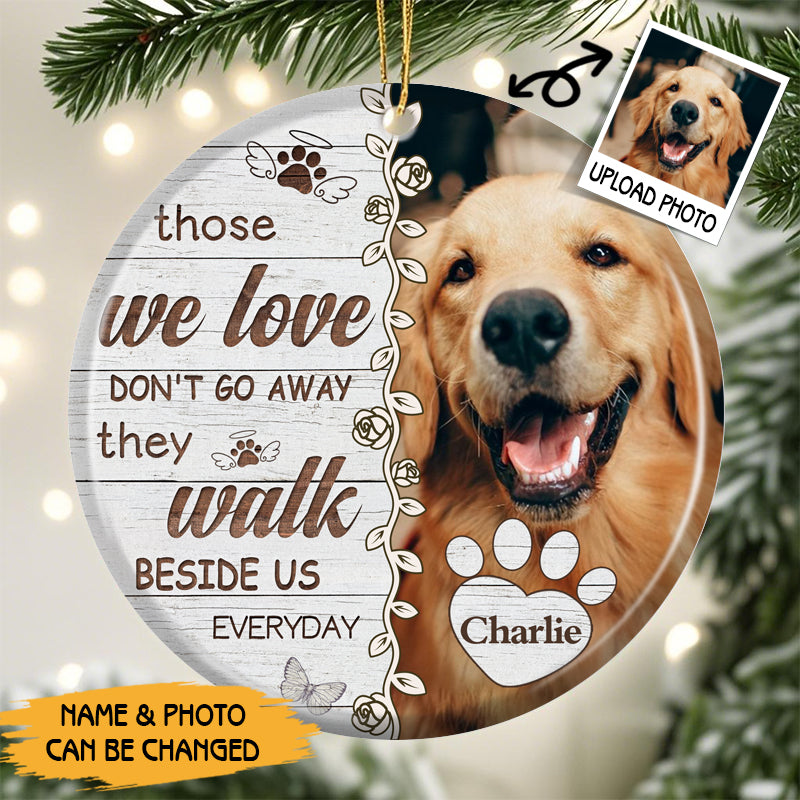 Custom Photo Those We Love Don't Go Away-Ceramic Round Shaped-Sympathy Gift For Pet Owners, Pet Lovers