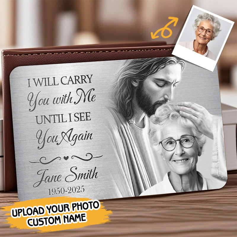 Custom Photo I Will Carry You With Me – Personalized Memorial Wallet Card – Faith-Based Sympathy Gift for Loss of Loved One