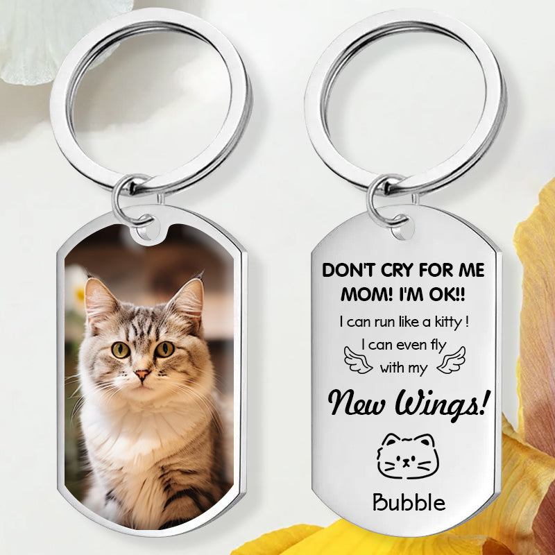Custom Photo Don't Cry For Me Mom!-Personalized Keychain-Memorial Personalized Custom Keychain - Sympathy Gift For Pet Owners, Pet Lovers