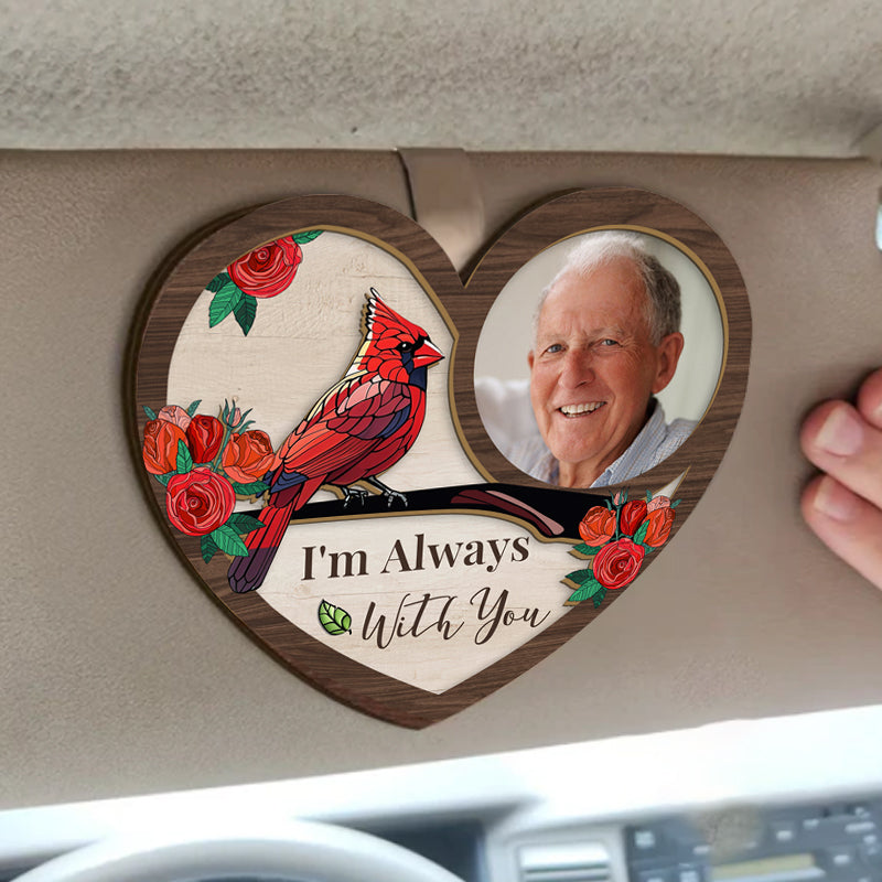 I'm Always With You – Personalized Wooden Car Visor Clip with Photo – Memorial Gift for Loss of Loved One, Sympathy, or Remembrance
