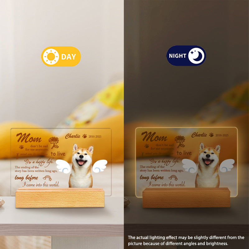Custom Photo Mom Don't Be Sad For Me Anymore. Personalized Pet Memorial Acrylic Night Light-Sympathy Gift For Pet Owners, Pet Lovers