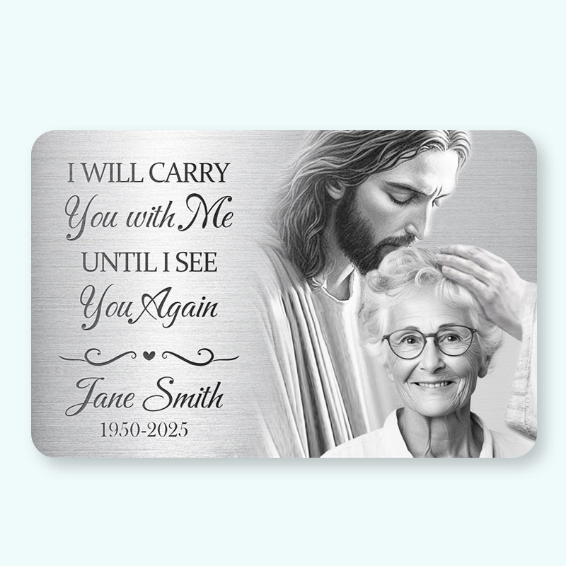 Custom Photo I Will Carry You With Me – Personalized Memorial Wallet Card – Faith-Based Sympathy Gift for Loss of Loved One
