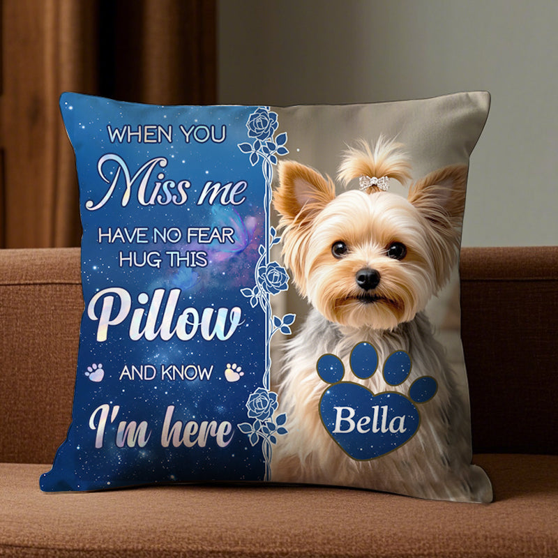 Custom Photo When You Miss Me - Memorial Personalized Custom Pillow - Sympathy Gift For Pet Owners, Pet Lovers