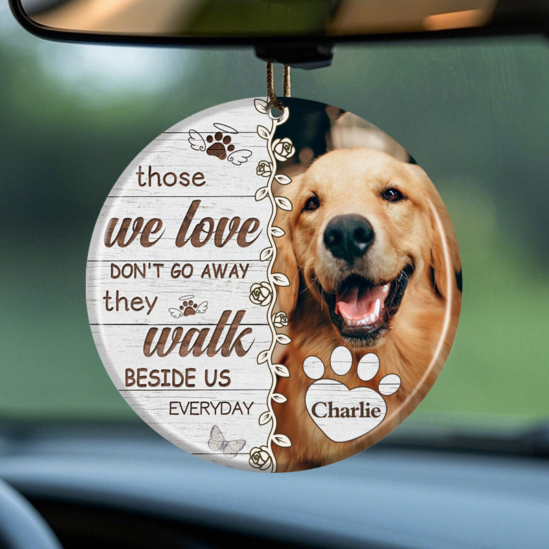 Custom Photo Those We Love Don't Go Away-Ceramic Round Shaped-Sympathy Gift For Pet Owners, Pet Lovers