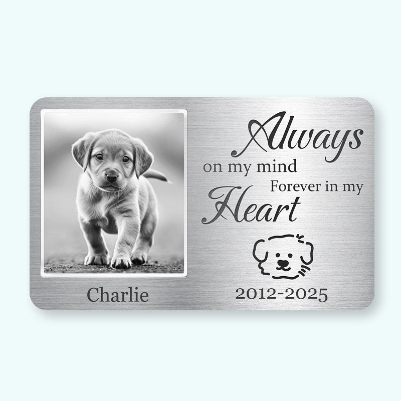 Custom Photo Always On My Mind, Forever In My Heart - Personalized Custom Wallet Card - Sympathy Gift For Pet Owners, Pet Lovers