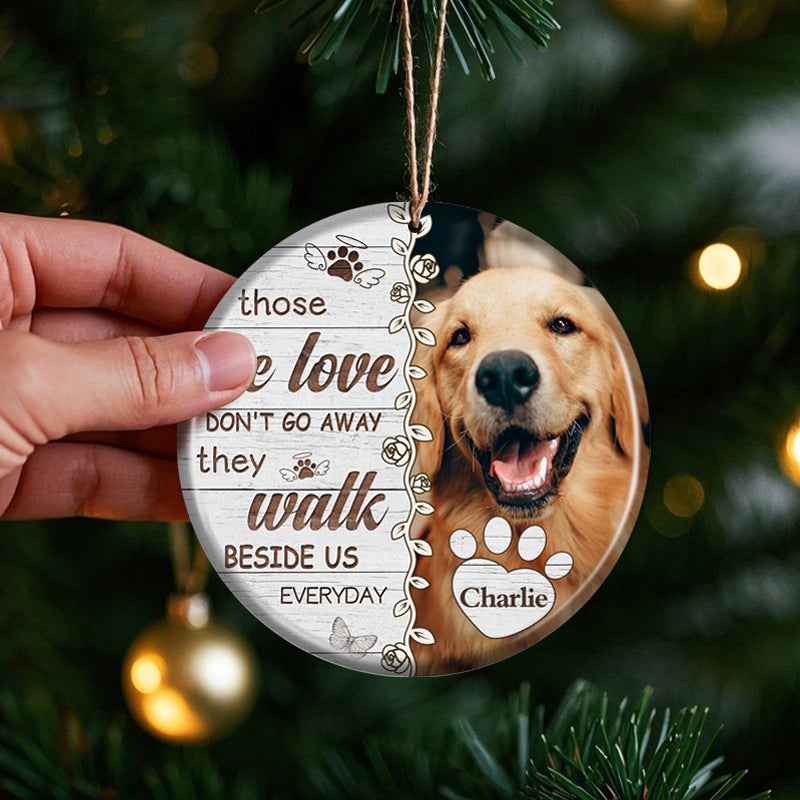 Custom Photo Those We Love Don't Go Away-Ceramic Round Shaped-Sympathy Gift For Pet Owners, Pet Lovers