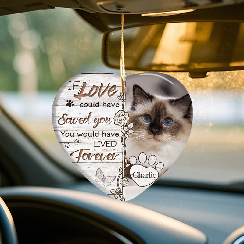 Custom Photo If Love Could Have Saved You You Would Have Lived Forever -Ceramic Heart Shaped-Sympathy Gift For Pet Owners, Pet Lovers