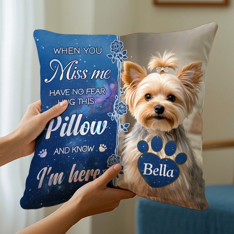 Custom Photo When You Miss Me - Memorial Personalized Custom Pillow - Sympathy Gift For Pet Owners, Pet Lovers