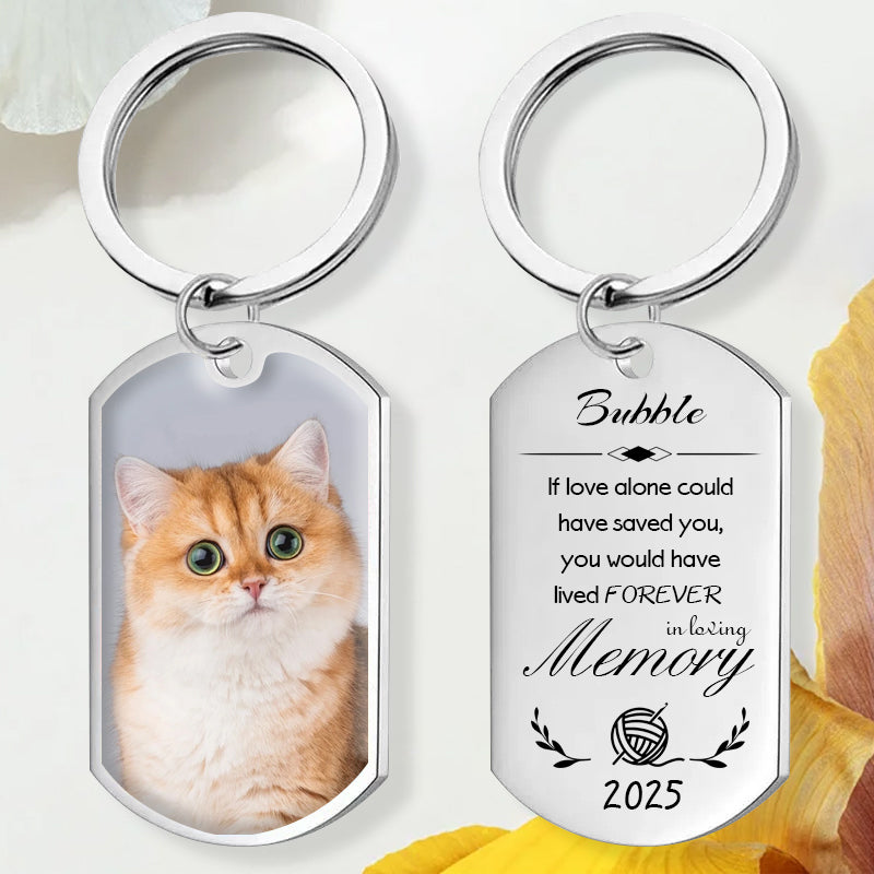 Custom Photo If Love Alone Could Have Saved You-Memorial Personalized Custom Keychain - Sympathy Gift For Pet Owners, Pet Lovers