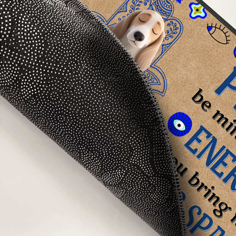 Custom Please Be Mindful Of The Energy You Bring Into This Space - Dog & Cat Personalized Custom Home Decor Decorative Mat - House Warming Gift For Pet Owners, Pet Lovers ,Yoga lovers
