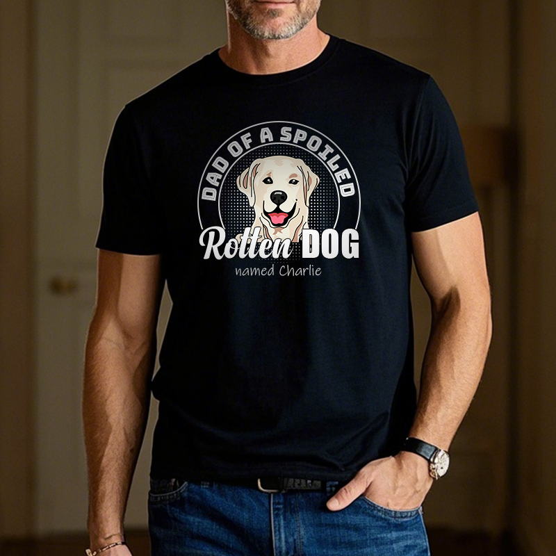 Custom Dad Of The Spoiled Rotten Dog - Pet Personalized Custom Unisex T-shirt - Gift For Pet Owners, Pet Lovers