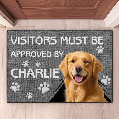 Custom Photo Visitors Must Be Approved By This Dog - Dog & Cat Personalized Custom Home Decor Decorative Mat - House Warming Gift For Pet Owners, Pet Lovers
