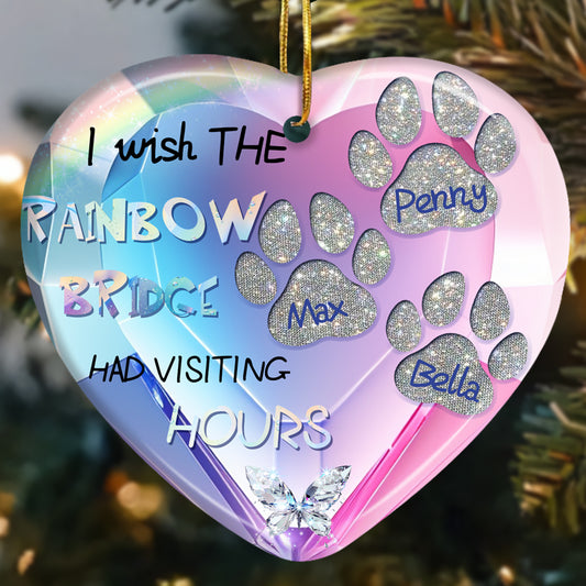 Custom I Wish The Rainbow Bridge Had Visiting Hours-Ceramic Heart Shaped-Sympathy Gift For Pet Owners, Pet Lovers