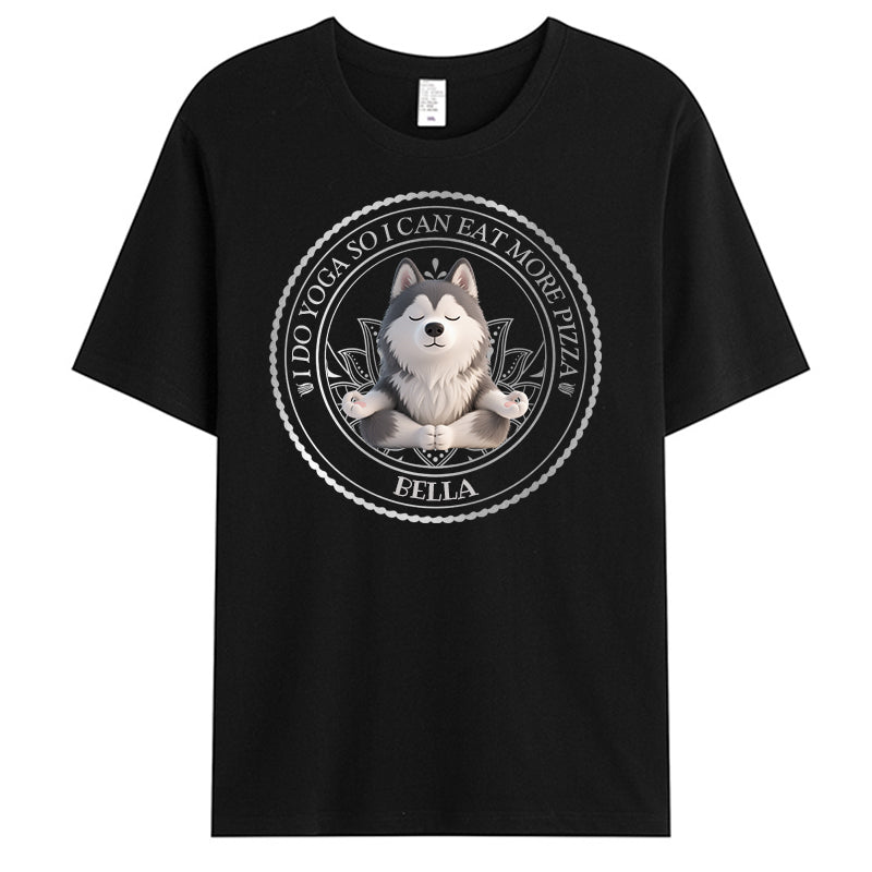Custom I Do Yoga So I Can Eat More Pizza. - Pet Personalized Custom Unisex T-shirt - Gift For Pet Owners, Pet Lovers, Yoga Lovers
