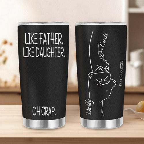 Custom Personalized “Like Father Like Daughter – Oh Crap” 20oz Stainless Steel Tumbler – Perfect Father’s Day Gift for Dad, Stepdad, Grandpa, and New Dads