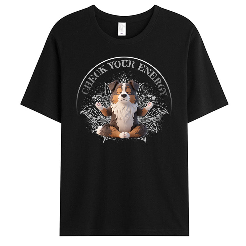 Custom Check Your Energy. - Pet Personalized Custom Unisex T-shirt - Gift For Pet Owners, Pet Lovers, Yoga Lovers