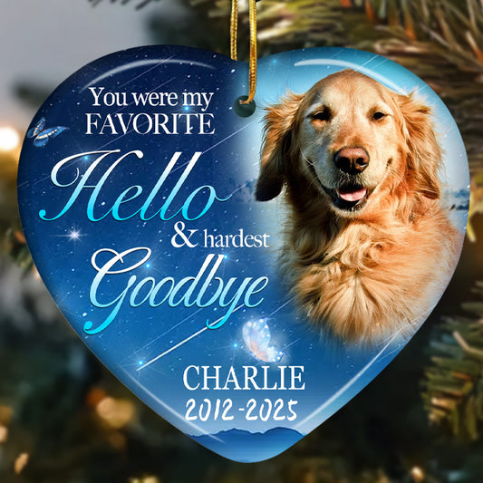 Custom Photo You Were My Favorite Hello And Hardest Goodbye-Ceramic Heart Shaped-Sympathy Gift For Pet Owners, Pet Lovers