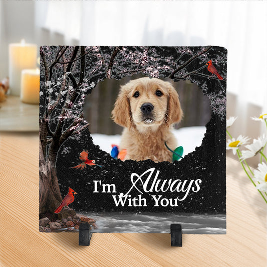 Custom Photo I‘m Always With You- Pet Memorial Square-shaped Stone Custom - Sympathy Gift For Pet Owners, Pet Lovers