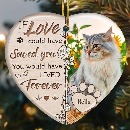 Custom Photo If Love Could Have Saved You. You Would Have Lived Forever -Ceramic Heart Shaped-Sympathy Gift For Pet Owners, Pet Lovers