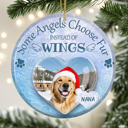 Custom Photo Some Angels Choose Fur Instead Of Wings-Ceramic Round Shaped-Sympathy Gift For Pet Owners, Pet Lovers
