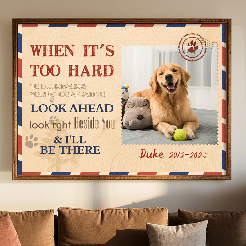 Custom Photo When It's Too Hard To Look Back - Pets Personalized Custom Horizontal Poster/Canvas - Sympathy Gift For Pet Owners, Pet Lovers