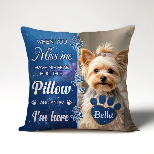 Custom Photo When You Miss Me - Memorial Personalized Custom Pillow - Sympathy Gift For Pet Owners, Pet Lovers