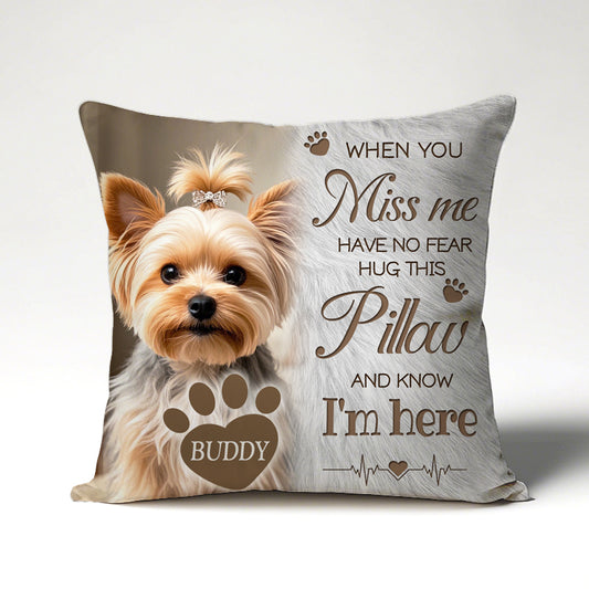 Custom Photo When You Miss Me. Have No Fear. Hug This Pillow- Memorial Personalized Custom Pillow - Sympathy Gift For Pet Owners, Pet Lovers