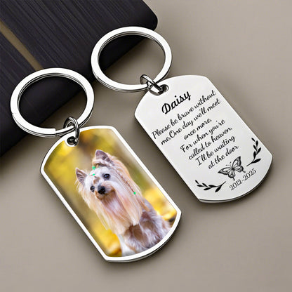 Custom Photo Please Be Brave Without Me-Personalized Keychain-Memorial Personalized Custom Keychain - Sympathy Gift For Pet Owners, Pet Lovers