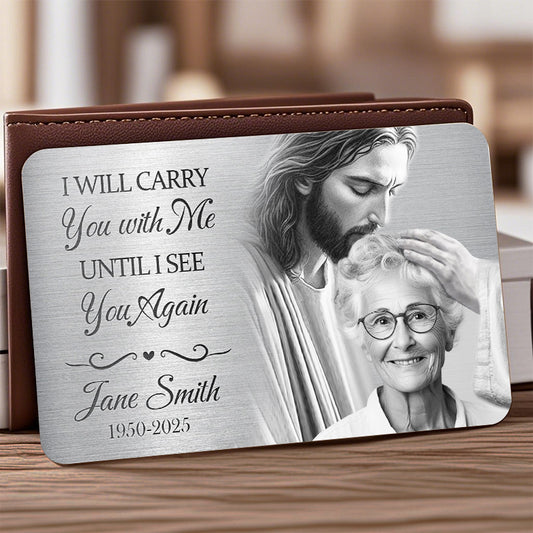 Custom Photo I Will Carry You With Me – Personalized Memorial Wallet Card – Faith-Based Sympathy Gift for Loss of Loved One