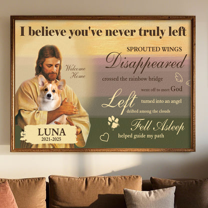 Custom Photo I Believe You're Never Truly Left- Pets Personalized Custom Horizontal Poster/Canvas - Sympathy Gift For Pet Owners, Pet Lovers