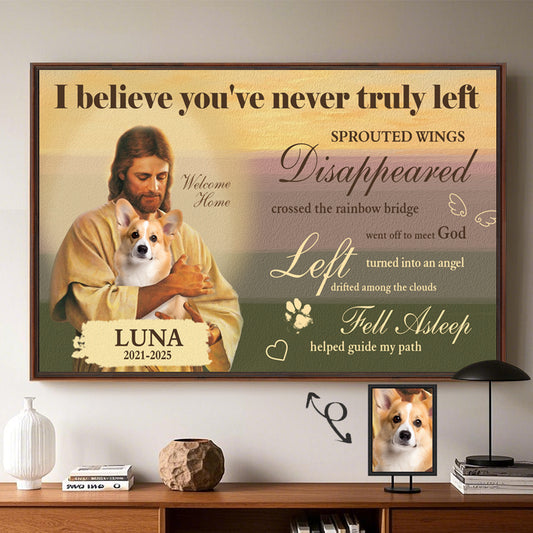 Custom Photo I Believe You're Never Truly Left- Pets Personalized Custom Horizontal Poster/Canvas - Sympathy Gift For Pet Owners, Pet Lovers