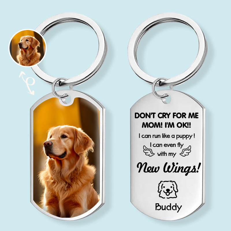 Custom Photo Don't Cry For Me Mom!-Personalized Keychain-Memorial Personalized Custom Keychain - Sympathy Gift For Pet Owners, Pet Lovers