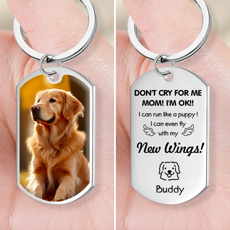 Custom Photo Don't Cry For Me Mom!-Personalized Keychain-Memorial Personalized Custom Keychain - Sympathy Gift For Pet Owners, Pet Lovers