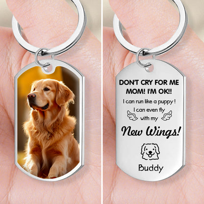 Custom Photo Don't Cry For Me Mom!-Personalized Keychain-Memorial Personalized Custom Keychain - Sympathy Gift For Pet Owners, Pet Lovers