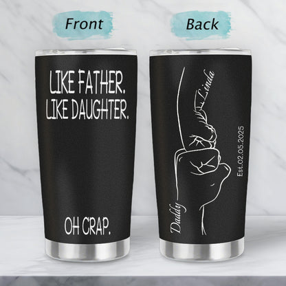 Custom Personalized “Like Father Like Daughter – Oh Crap” 20oz Stainless Steel Tumbler – Perfect Father’s Day Gift for Dad, Stepdad, Grandpa, and New Dads
