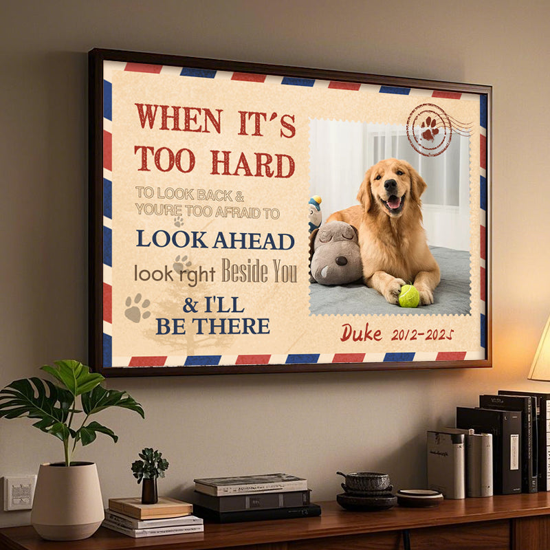 Custom Photo When It's Too Hard To Look Back - Pets Personalized Custom Horizontal Poster/Canvas - Sympathy Gift For Pet Owners, Pet Lovers