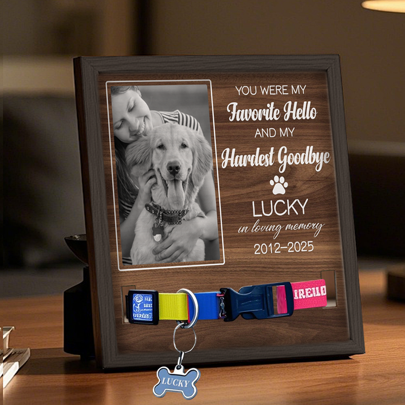 Custom Photo You Were My Favorite Hello And My Hardest Goodbye - Memorial Personalized Custom Pet Loss Sign, Collar Frame - Sympathy Gift For Pet Owners, Pet Lovers