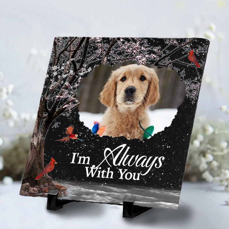 Custom Photo I‘m Always With You- Pet Memorial Square-shaped Stone Custom - Sympathy Gift For Pet Owners, Pet Lovers