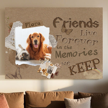 Custom Photo Friends Live Forever In The Memories - Pets Personalized Custom Horizontal Canvas - Sympathy Gift For Pet Owners, Pet Lovers