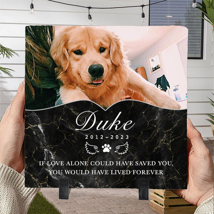 Custom Photo If Love Alone Could Have Saved You.- Pet Memorial Square-shaped Stone Custom - Sympathy Gift For Pet Owners, Pet Lovers