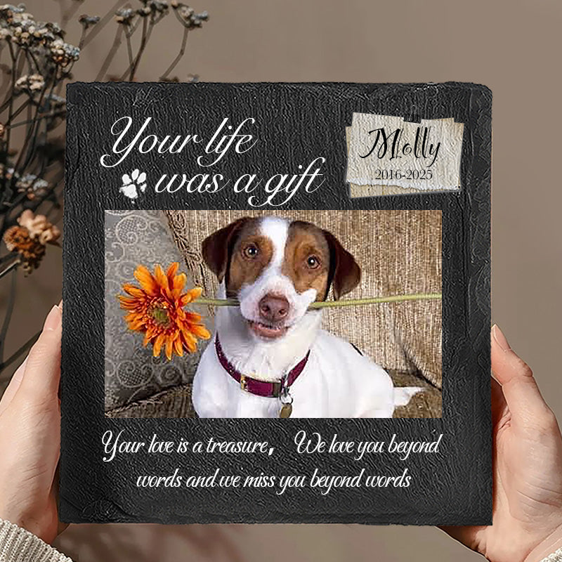 Custom Photo Your Life Was A Gift- Pet Memorial Square-shaped Stone Custom - Sympathy Gift For Pet Owners, Pet Lovers