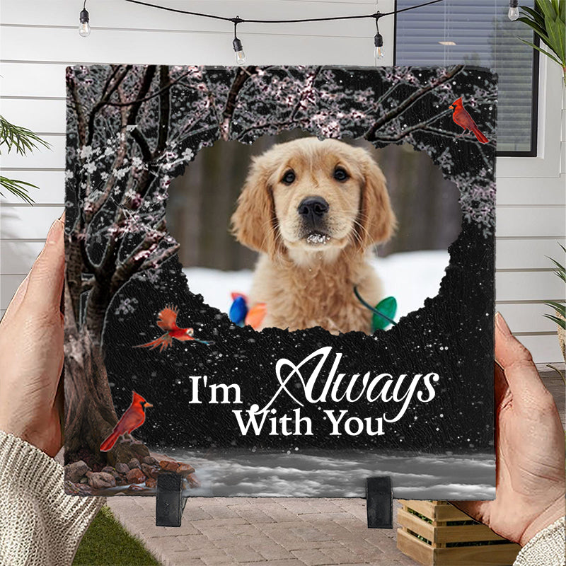 Custom Photo I‘m Always With You- Pet Memorial Square-shaped Stone Custom - Sympathy Gift For Pet Owners, Pet Lovers