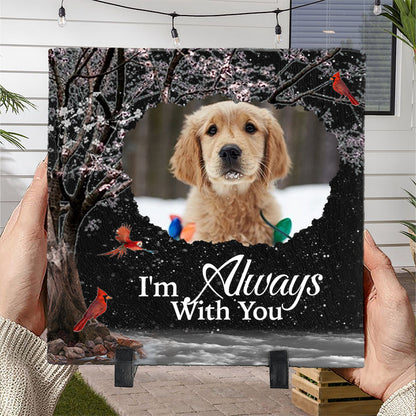 Custom Photo I‘m Always With You- Pet Memorial Square-shaped Stone Custom - Sympathy Gift For Pet Owners, Pet Lovers