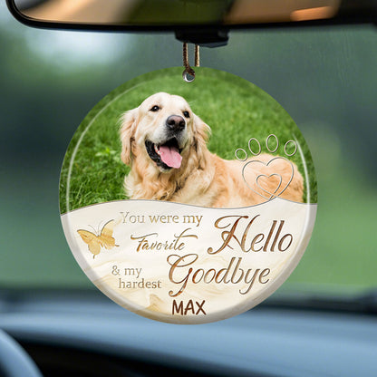 Custom Photo You Were My Favorite Hello And My Hardest Goodbye-Ceramic Round Shaped-Sympathy Gift For Pet Owners, Pet Lovers