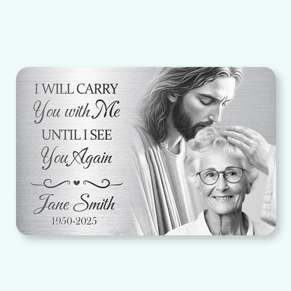 Custom Photo I Will Carry You With Me – Personalized Memorial Wallet Card – Faith-Based Sympathy Gift for Loss of Loved One