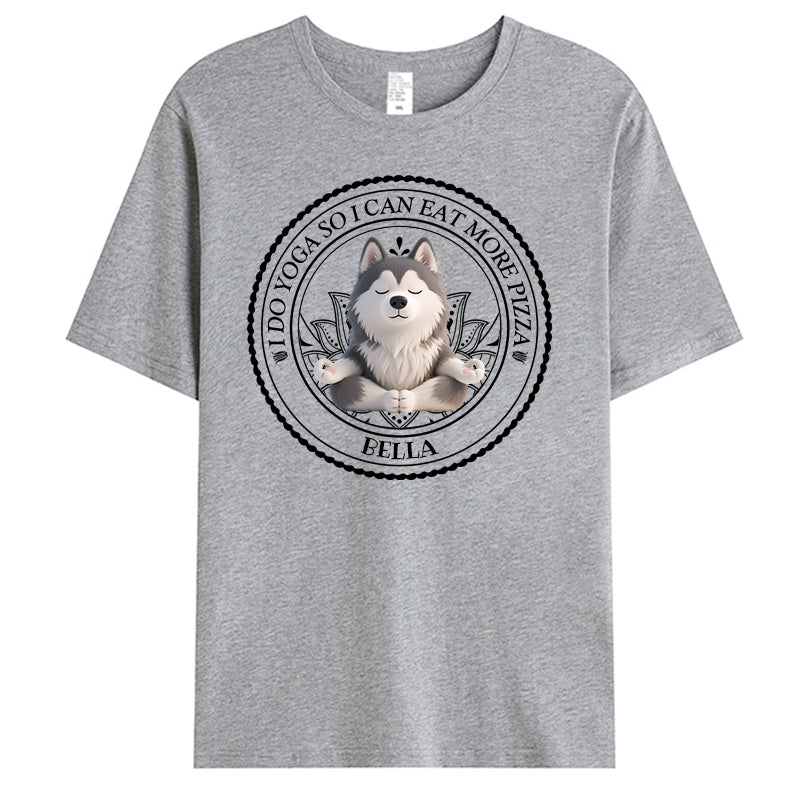Custom I Do Yoga So I Can Eat More Pizza. - Pet Personalized Custom Unisex T-shirt - Gift For Pet Owners, Pet Lovers, Yoga Lovers