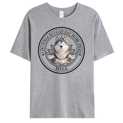 Custom I Do Yoga So I Can Eat More Pizza. - Pet Personalized Custom Unisex T-shirt - Gift For Pet Owners, Pet Lovers, Yoga Lovers
