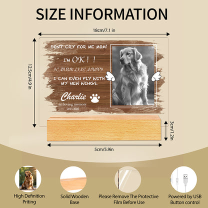 Custom Photo Don't Cry For me Mom! Personalized Pet Memorial Acrylic Night Light-Sympathy Gift For Pet Owners, Pet Lovers