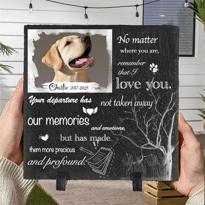 Custom Photo No Matter Where You Are - Pet Memorial Square-shaped Stone Custom - Sympathy Gift For Pet Owners, Pet Lovers